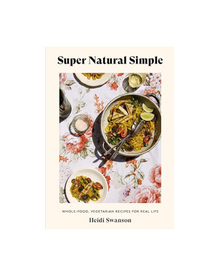  Super Natural Simple: Whole-Food, Vegetarian Recipes for Real Life