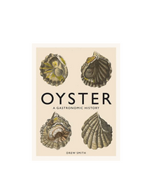  Oyster: A Gastronomic History (with Recipes)